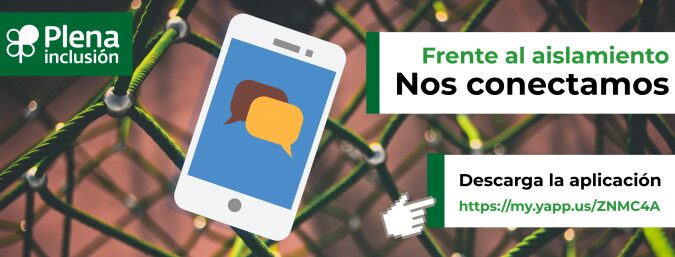Plena inclusión lanza la app «Frente al aislamiento. Nos conectamos»